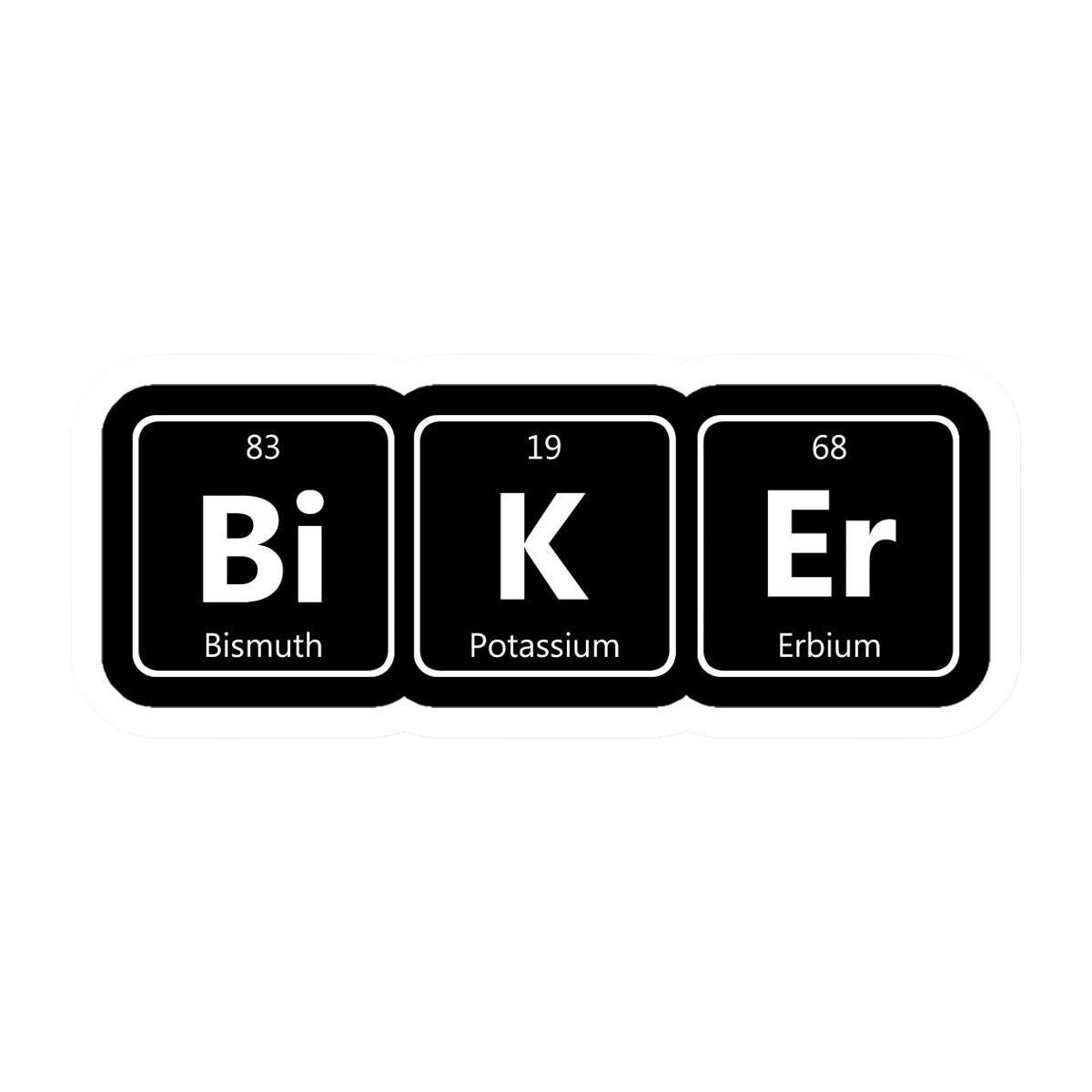 Biker Chemistry Elements Bismuth Potassium Erbium