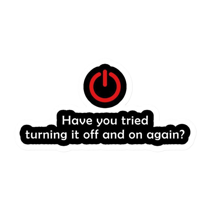 It On You Tried Turning Off Again