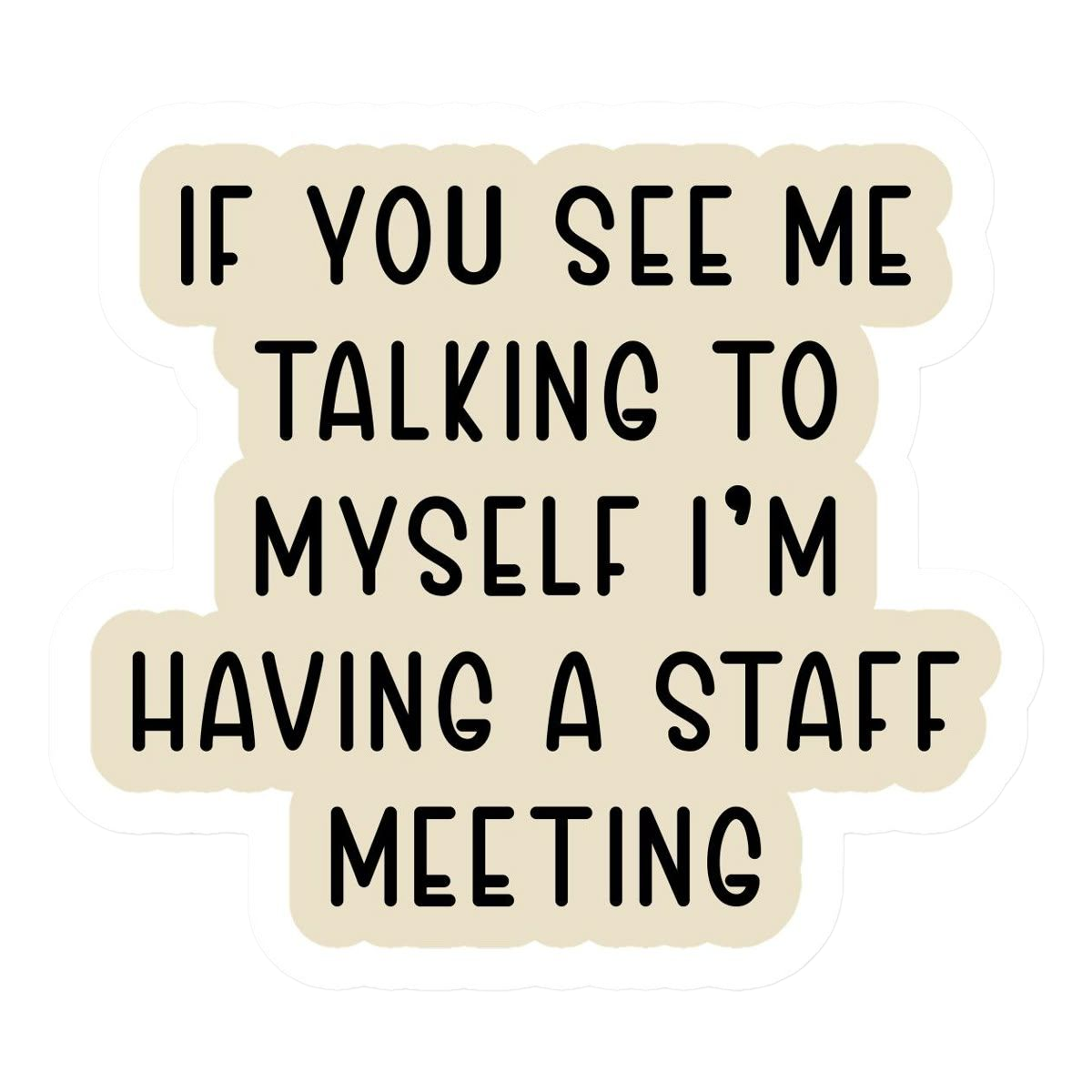 If You See Me Talking Myself Having Staff