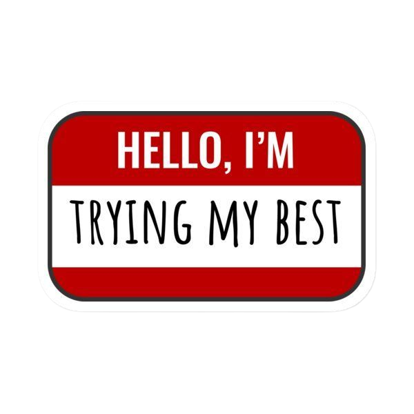 Hello I M Trying My Best Sticker